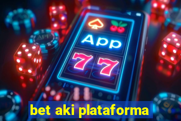 bet aki plataforma